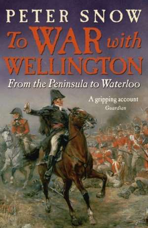 To War with Wellington de Peter Snow