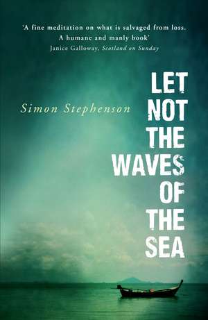 Stephenson, S: Let Not the Waves of the Sea de Simon Stephenson