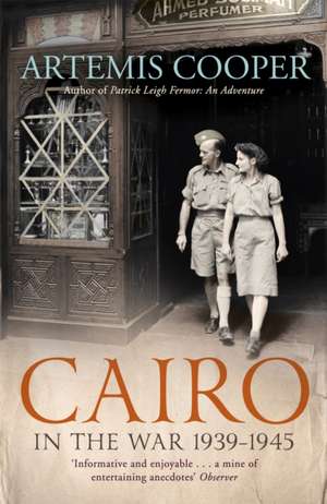 Cairo in the War de Artemis Cooper