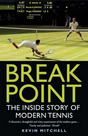 Break Point: The Inside Story of Modern Tennis de Kevin Mitchell