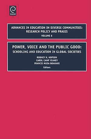 Power, Voice and the Public Good – Schooling and Education in Global Societies de Rodney Hopson