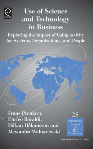 Use of Science and Technology in Business – Exploring the Impact of Using Activity for Systems, Organizations, and People de Hakan Sson