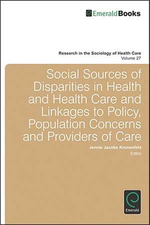 Social Sources of Disparities in Health and Health Care and Linkages to Policy, Population Concerns and Providers of Care de Jennie Jacobs Kronenfeld