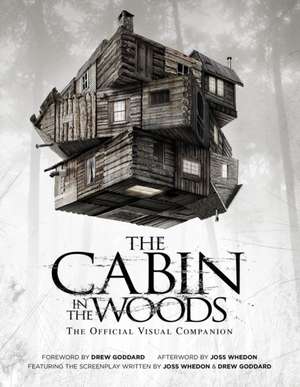 The Cabin in the Woods: The Official Visual Companion de Joss Whedon