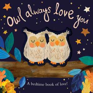 Owl Always Love You de Patricia Hegarty