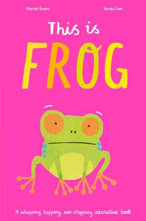 Evans, H: This Is Frog de Jacqui Lee