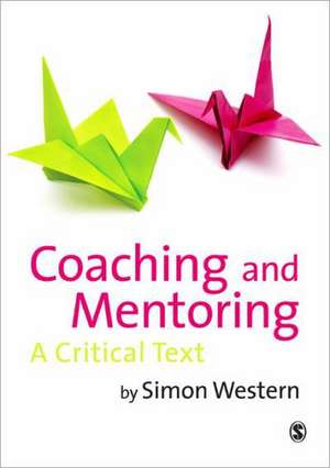 Coaching and Mentoring: A Critical Text de Simon Western