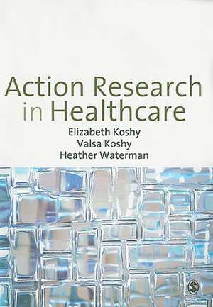 Action Research in Healthcare de Elizabeth Koshy