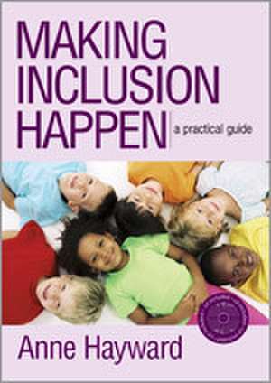 Making Inclusion Happen: A Practical Guide de Anne Hayward