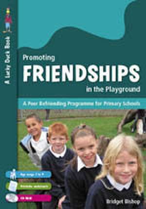 Promoting Friendships in the Playground: A Peer Befriending Programme for Primary Schools de Brigette Bishop