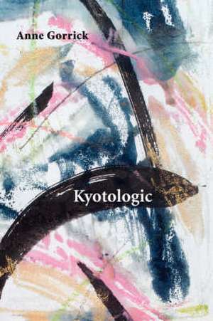 Kyotologic de Anne Gorrick