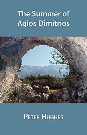 The Summer of Agios Dimitrios de Peter Hughes