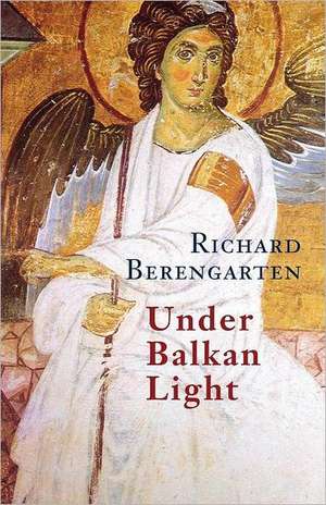 Under Balkan Light de Richard Berengarten