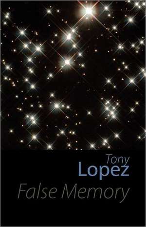 False Memory de Tony Lopez