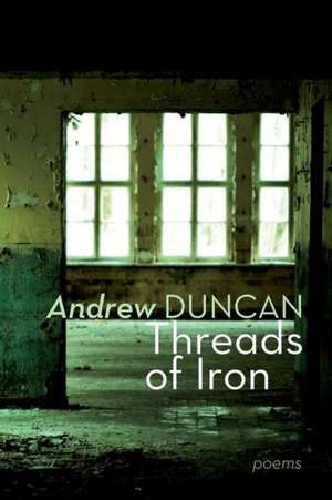 Threads of Iron de Andrew Duncan