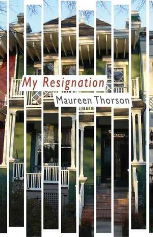 My Resignation de Maureen Thorson