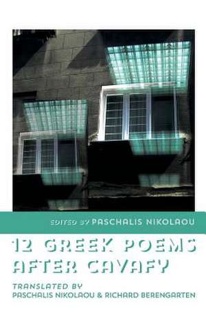 12 Greek Poems After Cavafy de Paschalis Nikolaou