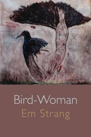 Bird-Woman de Em Strang