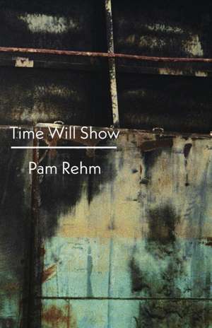 Time Will Show de Pam Rehm