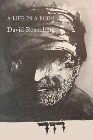 A Life in a Poem de David Rosenberg