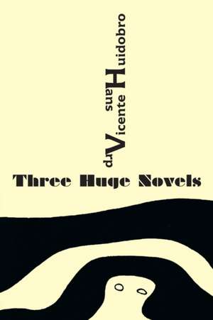 Three Huge Novels de Vicente Huidobro