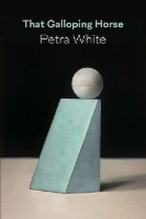 That Galloping Horse de Petra White