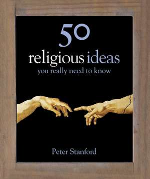 50 Religious Ideas You Really Need to Know de Peter Stanford