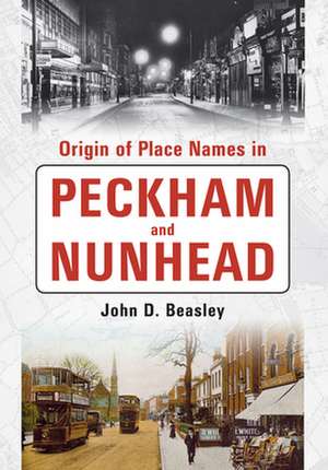 Origin of Placenames in Peckham and Nunhead de John D. Beasley