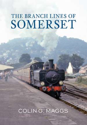 The Branch Lines of Somerset de Colin Maggs