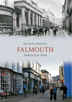 Bradley, M: Falmouth Through Time de Michael Bradley