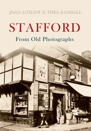 Stafford from Old Photographs de Joan Anslow