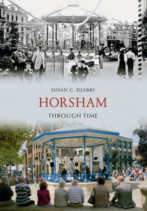 Horsham Through Time de Susan C Djabri