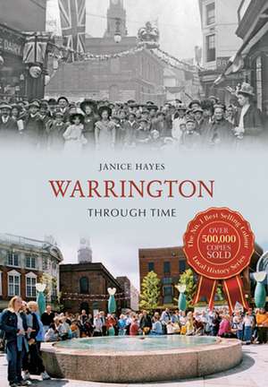 Warrington Through Time de Janice Hayes