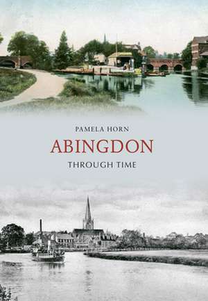 Abingdon Through Time de Pamela Horn