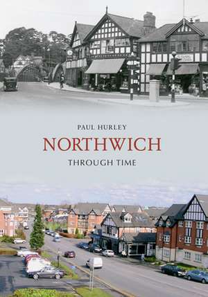 Northwich Through Time de Paul Hurley