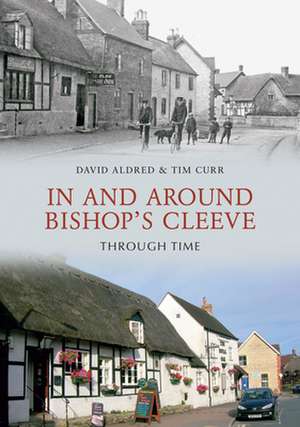 In & Around Bishops Cleeve Through Time de David H. Aldred