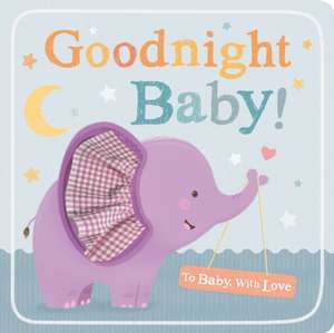 Goodnight Baby! de Little Tiger Press