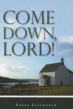 Come Down, Lord! de Roger Ellsworth