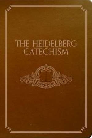 The Heidelberg Catechism de Banner of Truth