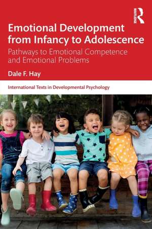 Emotional Development from Infancy to Adolescence: Pathways to Emotional Competence and Emotional Problems de Dale F. Hay