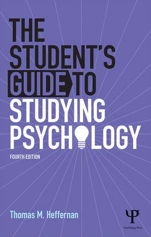 The Student's Guide to Studying Psychology de Thomas M Heffernan