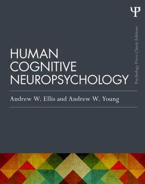 Human Cognitive Neuropsychology (Classic Edition) de Andrew W. Ellis