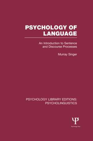 Psychology of Language (PLE: Psycholinguistics): An Introduction to Sentence and Discourse Processes de Murray Singer