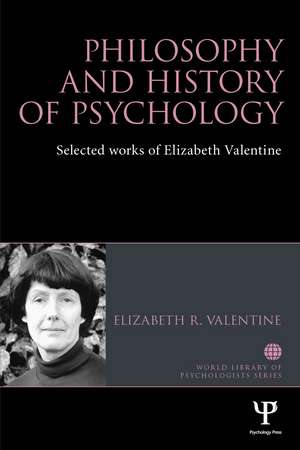 Philosophy and History of Psychology: Selected works of Elizabeth Valentine de Elizabeth R. Valentine