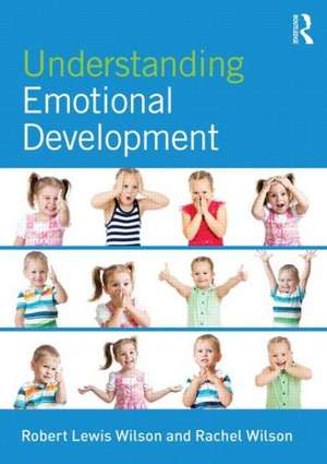 Understanding Emotional Development: Providing insight into human lives de Robert Lewis Wilson