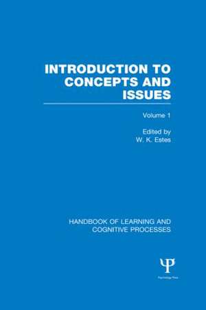 Handbook of Learning and Cognitive Processes (Volume 1): Introduction to Concepts and Issues de W. Estes