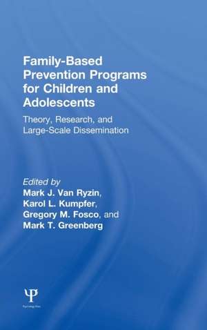 Family-Based Prevention Programs for Children and Adolescents: Theory, Research, and Large-Scale Dissemination de Mark J. Van Ryzin