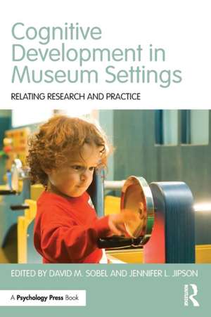 Cognitive Development in Museum Settings: Relating Research and Practice de David M. Sobel