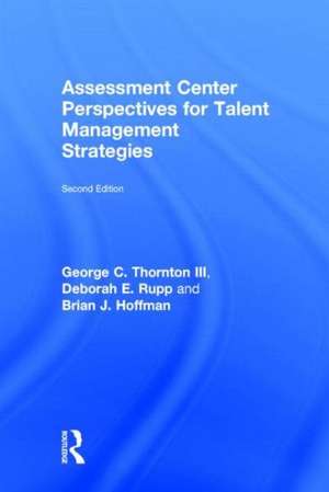 Assessment Center Perspectives for Talent Management Strategies: 2nd Edition de George C. Thornton III