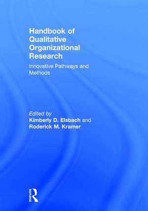 Handbook of Qualitative Organizational Research: Innovative Pathways and Methods de Kimberly D. Elsbach